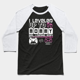 I Leveled Up To Mommy. GIRL Loading 2024. Soon To Be Mom. Baby GIRL Baseball T-Shirt